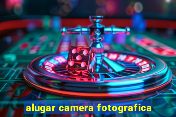 alugar camera fotografica